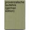 Provenzalische Lautlehre (German Edition) door Carl 1857-1934 Appel