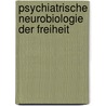 Psychiatrische Neurobiologie der Freiheit by Hinderk M. Emrich