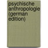 Psychische Anthropologie (German Edition) door Ernst Schulze Gottlob
