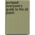 Pumped: Everyone's Guide To The Oil Patch
