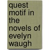 Quest Motif In The Novels Of Evelyn Waugh door Satyakesavarao Dronamraju