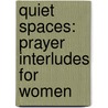 Quiet Spaces: Prayer Interludes For Women door Patricia Wilson