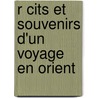 R Cits Et Souvenirs D'Un Voyage En Orient door Baptistin Poujoulat