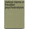 Radical Claims in Freudian Psychoanalysis by Mark A. Holowchak