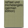 Raffael Und Michelangelo (German Edition) by Springer Anton