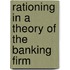 Rationing in a Theory of the Banking Firm