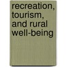 Recreation, Tourism, and Rural Well-Being door Richard Reeder