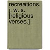 Recreations. J. W. S. [Religious verses.] door J.W. S.