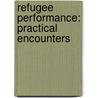 Refugee Performance: Practical Encounters door Michael Balfour