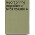 Report on the Migration of Birds Volume 4