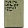 Reset: Iran, Turkey, And America's Future door Stephen Kinzer