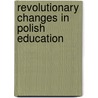 Revolutionary changes in Polish education door Anna Boguslawa Kochan