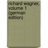 Richard Wagner, Volume 1 (German Edition) door Koch Max