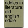 Riddles In Literature: Old English Riddle door Katharina Fischer