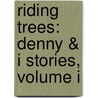 Riding Trees: Denny & I Stories, Volume I door Mike Anderson