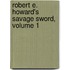 Robert E. Howard's Savage Sword, Volume 1
