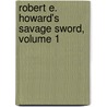Robert E. Howard's Savage Sword, Volume 1 door Scott Allie