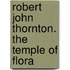 Robert John Thornton. the Temple of Flora