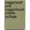 Roggenwolf und Roggenhund: zweite Auflage door Wilhelm Mannhardt