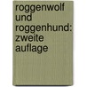 Roggenwolf und Roggenhund: zweite Auflage by Wilhelm Mannhardt