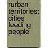 Rurban Territories: Cities feeding people by Kudakwashe Mutsonziwa