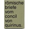 Römische Briefe vom Concil von Quirinus. by Quirinus Quirinus