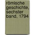 Römische Geschichte, Sechster Band, 1794