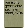 Römische Geschichte, Sechster Band, 1794 by Titus Livius