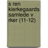 S Ren Kierkegaards Samlede V Rker (11-12) door Sa Ren Kierkegaard