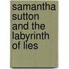 Samantha Sutton and the Labyrinth of Lies door Jordan Jacobs