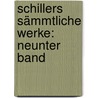 Schillers Sämmtliche Werke: neunter Band door Friedrich Schiller