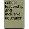School leadership and inclusive education door Anteneh Tadesse Asmamaw