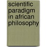 Scientific Paradigm in African Philosophy door Maduabuchi Dukor