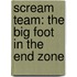 Scream Team: The Big Foot in the End Zone