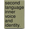 Second Language Inner Voice and Identity. door Brandon Kenji Shigematsu