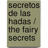 Secretos de las hadas / The Fairy Secrets door Alejandra Ramirez Zarzuela