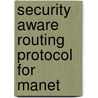 Security Aware Routing Protocol For Manet by Vivek Shelkhe