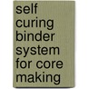 Self Curing Binder System for Core Making door Ihom Paul A.