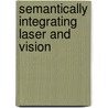 Semantically Integrating Laser and Vision by Luciano Oliveira