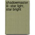 Shadowmaster Iii--star Light, Star Bright