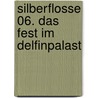 Silberflosse 06. Das Fest im Delfinpalast door Karen Christine Angermayer