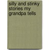 Silly and Stinky Stories My Grandpa Tells by Jerry E. Hines