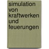 Simulation Von Kraftwerken Und Feuerungen by Bernd Epple