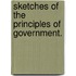 Sketches of the Principles of Government.