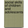 Social Skills Of Children And Adolescents door Kenneth W. Merrell