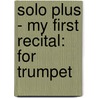 Solo Plus - My First Recital: For Trumpet door David Pearl