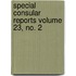 Special Consular Reports Volume 23, No. 2