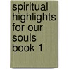 Spiritual Highlights For Our Souls Book 1 by Diane-Rainey Mcdaniel