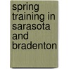 Spring Training in Sarasota and Bradenton door Raymond Sinibaldi