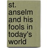St. Anselm and His Fools in Today's World door Otto Guggemos